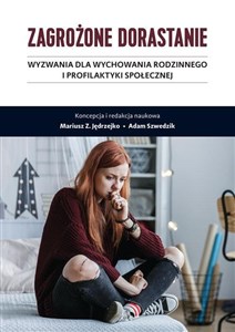 Zagrożone dorastanie Wyzwania dla wychowania rodzinnego i profilaktyki społecznej 