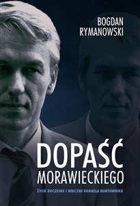 Dopaść Morawieckiego Życie doczesne i wieczne Kornela buntownika - Polish Bookstore USA