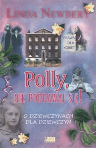 Polly nie poddawaj się O dziewczynach dla dziewczyn. - Polish Bookstore USA