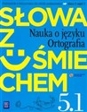 Słowa z uśmiechem 5 Nauka o języku Ortografia część 1 Podręcznik z ćwiczeniami szkoła podstawowa  