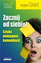 Zacznij od siebie Sztuka efektywnej komunikacji Polish bookstore