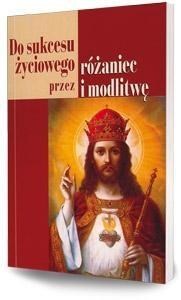 Do sukcesu życiowego przez różaniec i modlitwę Polish Books Canada