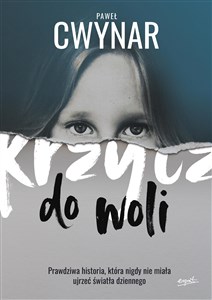 Krzycz do woli Prawdziwa historia, która nigdy nie miała ujrzeć światła dziennego Bookshop