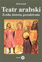 Teatr arabski Źródła, historia, poszukiwania  