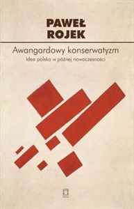 Awangardowy konserwatyzm Idea polska w późnej nowoczesności polish books in canada