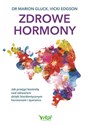 Zdrowe hormony Jak przejąć kontrolę nad zdrowiem dzięki bioidentycznym hormonom i żywieniu  