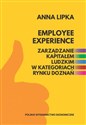 Employee experience Zarządzanie kapitałem ludzkim w kategoriach rynku doznań Bookshop