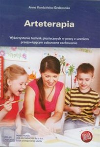 Arteterapia Wykorzystanie technik plastycznych w pracy z uczniem przejawiającym zaburzone zachowania  