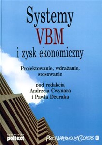 Systemy VBM i zysk ekonomiczny Projektowanie, wdrażanie, stosowanie  