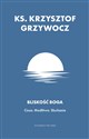 Bliskość Boga Cisza Modlitwa Słuchanie  - Krzysztof Grzywocz