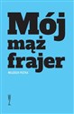 Mój mąż frajer - Wojciech Pestka