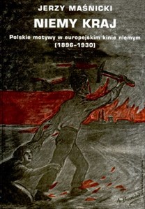 Niemy kraj Polskie motywy w europejskim kinie niemym 1896-1930 polish usa