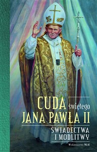 Cuda świętego Jana Pawła II Świadectwa i modlitwy to buy in Canada