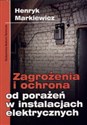 Zagrożenia i ochrona od porażeń w instalacjach elektrycznych Polish bookstore