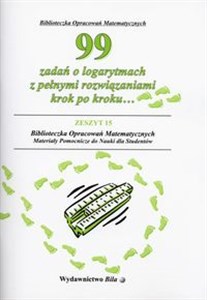 99 zadań o logarytmach z pełnymi rozwiązaniami krok po kroku pl online bookstore