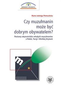 Czy muzułmanin może być dobrym obywatelem? Postawy obywatelskie młodych muzułmanów z Polski, Turcji i Wielkiej Brytanii Canada Bookstore