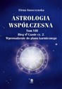 Astrologia współczesna Tom VIII Bieg w czasie cz. 2 / Ars scripti Wprowadzenie do planu karmicznego. - Elena Suszczyńska