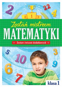 Zostań mistrzem matematyki Zestaw ćwiczeń dodatkowych Klasa 1 - Polish Bookstore USA