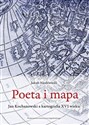 Poeta i mapa Jan Kochanowski a kartografia XVI wieku - Jakub Niedźwiedź Canada Bookstore
