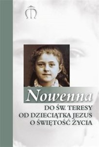 Nowenna do św. Teresy od Dzieciątka Jezusa o świętość życia - Polish Bookstore USA