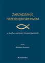 Zarządzanie przedsiębiorstwem w duchu wartości chrześcijańskich   