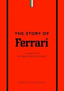 The Story of Ferrari A Tribute to Automotive Excellence Bookshop