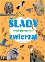 Ślady zwierząt. Moja przyroda  - Polish Bookstore USA