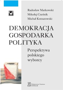 Demokracja gospodarka polityka Perspektywa polskiego wyborcy  