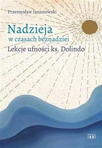 Nadzieja w czasach beznadziei Lekcje ufności ks. Dolindo pl online bookstore