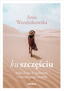 Ku szczęściu. Moja droga do spełnienia i wewnętrznego spokoju Polish Books Canada