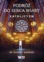 Podróż do serca wiary. Katolicyzm - Robert Barron Polish bookstore