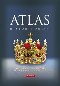 Atlas historii Polski Od pradziejów do współczesności  