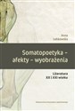 Somatopoetyka - afekty - wyobrażenia Literatura XX i XXI wieku polish usa