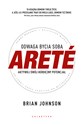 ARETÉ Odwaga bycia sobą. Aktywuj swój heroiczny potencjał - Brian Johnson