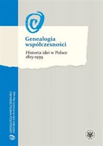 Genealogia współczesności Historia idei w Polsce 1815-1939  