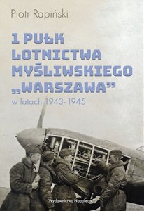 1 Pułk Lotnictwa Myśliwskiego Warszawa w latach 1943-1945 polish usa