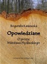 Opowiedziane O prozie Wiesława Myśliwskiego Polish bookstore