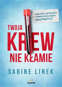 Twoja krew nie kłamie Czego możesz się dowiedzieć o swoim zdrowiu z badania żywej kropli krwi in polish