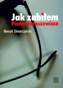 JAK ZABIŁEM PIOTRA JAROSZEWICZA buy polish books in Usa