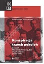 Konspiracja trzech pokoleń Związek Młodzieży Polskiej "Zet" i ruch zetowy (1886-1996) buy polish books in Usa