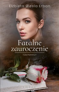 Fatalne zauroczenie Tom 1  - Polish Bookstore USA