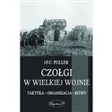 Czołgi w Wielkiej Wojnie Taktyka - organizacja - bitwy - J.F.C. Fuller