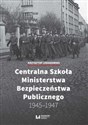 Centralna Szkoła Ministerstwa Bezpieczeństwa Publicznego 1945-1947 