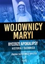 Wojownicy Maryi Rycerze Apokalipsy Historia i tajemnica pl online bookstore