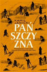 Pańszczyzna Prawdziwa historia polskiego niewolnictwa Polish bookstore