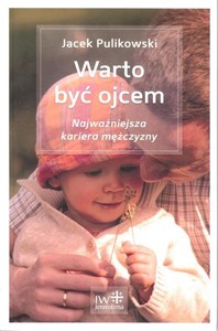 Warto być ojcem Najważniejsza kariera mężczyzny chicago polish bookstore