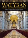 Watykan Sztuka, architektura i ceremoniał - M. Boiteux, A. Campitelli, N. Marconi, L. Simonato, G. Wiedmann