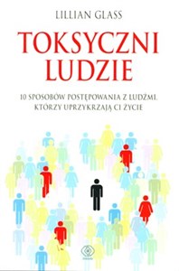 Toksyczni ludzie 10 sposobów postępowania z ludźmi, którzy uprzykrzają Ci życie to buy in USA