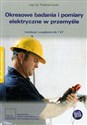 Okresowe badania i pomiary elektryczne w przemyśle Instalacje i urządzenia do 1 kV - Fryderyk Łasak