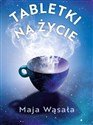 Tabletki na życie - Maja Wąsała